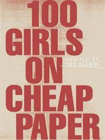 100 Girls on Cheap Paper by Tina Berning