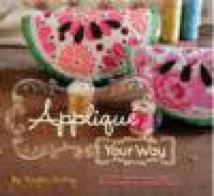 Applique Your Way by Kayte Terry