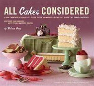 All Cakes Considered by Melissa Gray