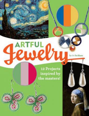 Artful Jewelry: Craft and Wear Your Own Masterpieces by Jo Packham