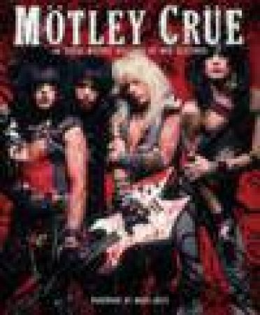 Motley Crue: A Visual History by Neil Zlozower