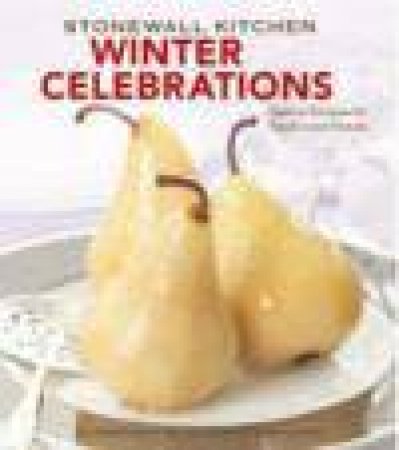 Stonewall Kitchen: Winter Celebrations by Stott & King & Gunst