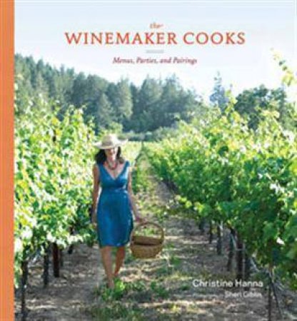 Winemaker Cooks by Chris Hanna