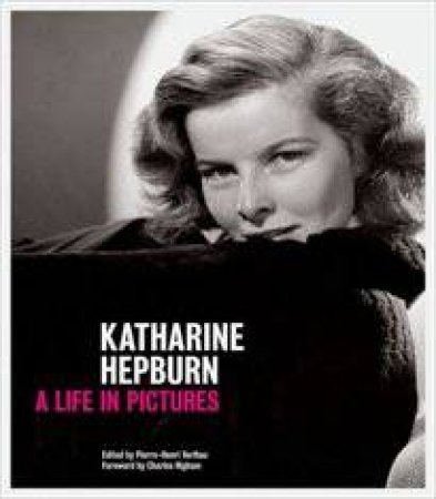 Katharine Hepburn: A Life in Pictures by Pierre-Henri Verlhac