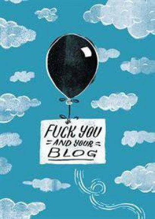 Fuck You and Your Blog Journal by Ray Fenwick