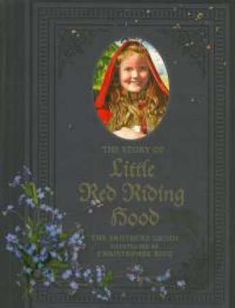 The Story of Little Red Riding Hood by Jacob Grimm & Wilhem Grimm 