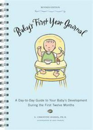 Baby's First Year Journal (Revised) by A C Harris