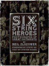 SixString Heroes Photographs of Great Guitarists