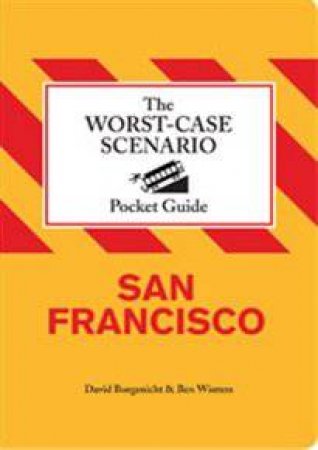 Worst-Case Scenario Pocket Guide: San Francisco by David Borgenicht & Ben Winters