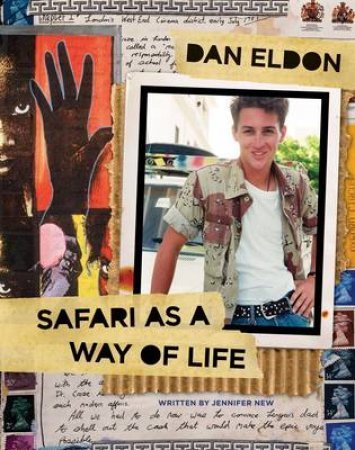 Dan Eldon: Safari As a Way of Life by Kathy Eldon