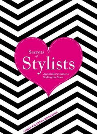 Secrets of Stylists by Sasha Charnin Morrison