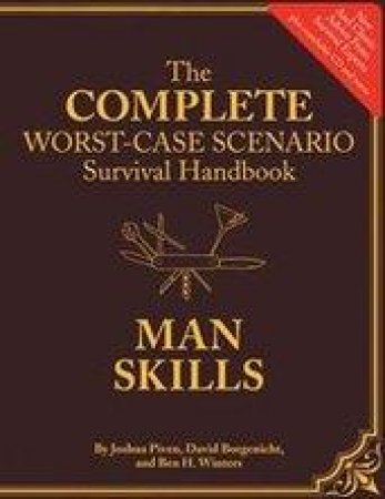 Complete Worst-Case Scenario Survival Handbook: by J Piven & D Borgenicht