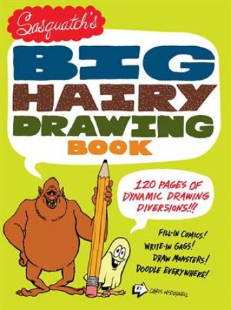 Sasquatch's Big, Hairy Drawing Book by Chris McDonnell