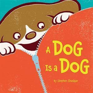 Dog Is a Dog by Stephen Shaskan