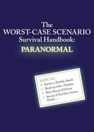 Worst-Case Scenario Handbook: Paranormal by Borgenicht & Winters