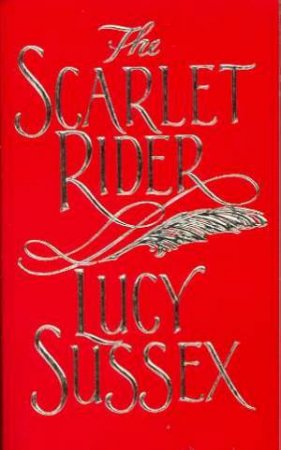 Scarlet Rider by Lucy Sussex