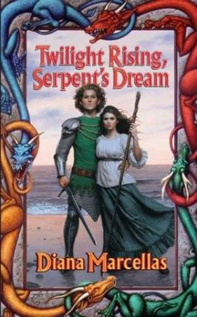 Twilight Rising, Serpent's Dream by Diana Marcellas