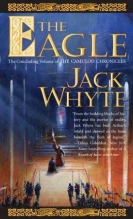 The Camulod Chronicles 09 : The Eagle by Jack Whyte