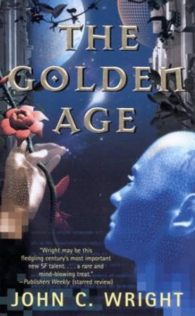 The Golden Age by John C Wright