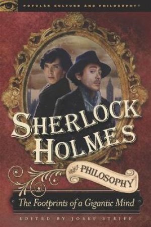 Sherlock Holmes and Philosophy by Various