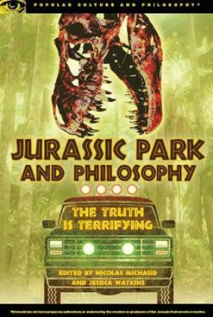 Jurassic Park and Philosophy by Various