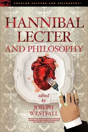 Hannibal Lecter And Philosophy by Various