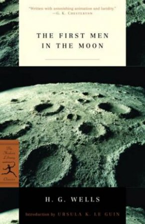 Modern Library Classics: The First Men In The Moon by H G Wells