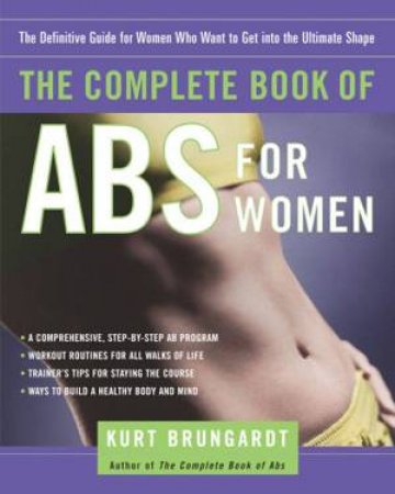 The Complete Book Of Abs For Women by Kurt Brungardt