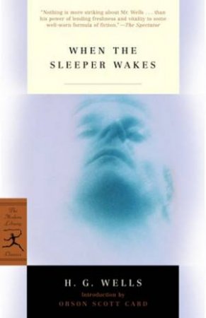 Modern Library Classics: When The Sleeper Wakes by H G Wells