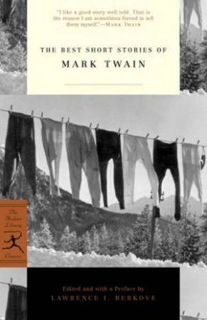 Modern Library Classics: The Best Short Stories Of Mark Twain by Mark Twain