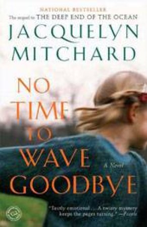 No Time To Wave Goodbye by Jacquelyn Mitchard