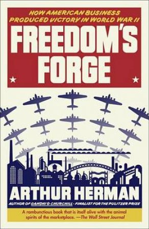 Freedom's Forge by Arthur Herman