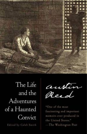 The Life And The Adventures Of A Haunted Convict by Austin Reed