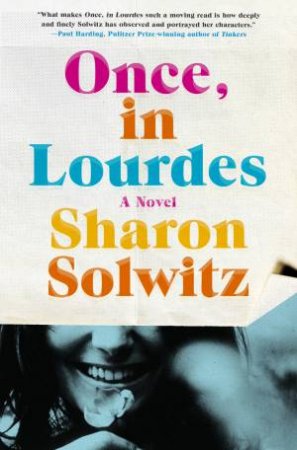 Once, In Lourdes by Sharon Solwitz