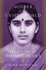 Mother Of The Unseen World The Mystery of Mother Meera