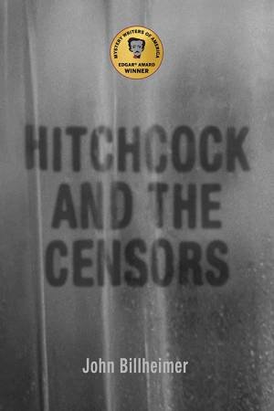 Hitchcock And The Censors by John Billheimer