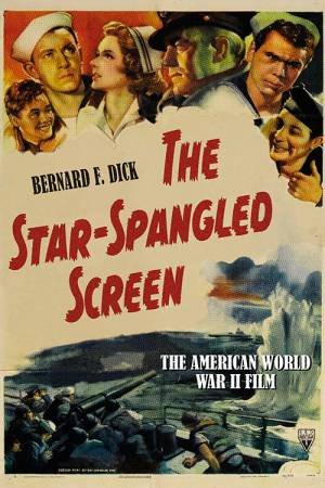 Star-Spangled Screen: The American World War II Film (Updated & Expanded Edition) by Bernard F. Dick