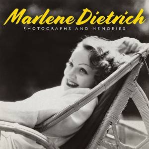 Marlene Dietrich: Photographs And Memories by Marlene Dietric