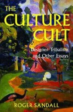 The Culture Culkt Designer Tribalism And Other Essays