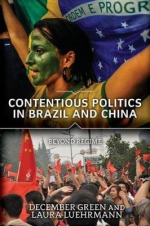 Contentious Politics in Brazil and China by December Green & Laura Luehrmann