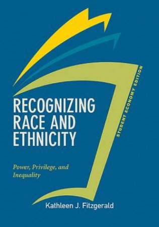 Recognizing Race and Ethnicity, Student Economy Edition by Kathleen J. Fitzgerald