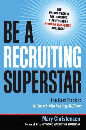 Be a Recruiting Superstar by Mary Christensen