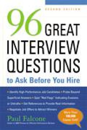 96 Great Interview Questions To Ask Before You Hire by Paul Falcone