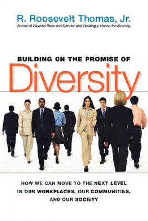 Building On The Promise Of Diversity: How We Can Move To The Next Level In Our Workplaces, Our Communities, And Our Society by R Thomas