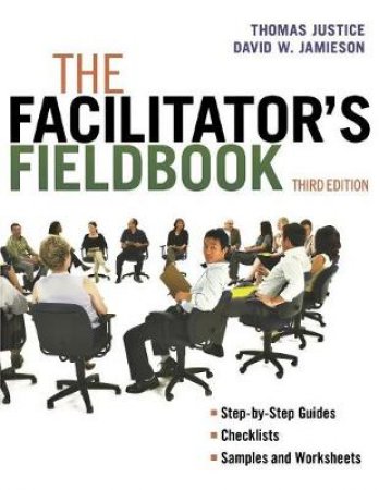 The Facilitator's Fieldbook by David Jamieson & Tom Justice