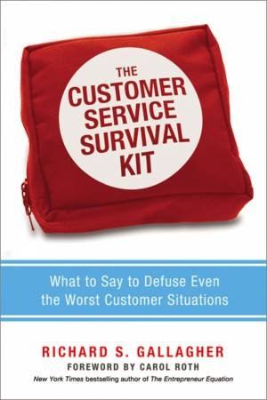 The Customer Service Survival Kit by Richard S Gallagher