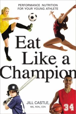 Eat Like A Champion by Jill Castle