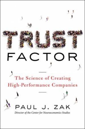 Trust Factor by Paul J. Zak
