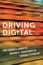 Driving Digital The Leaders Guide To Business Transformation Through Technology