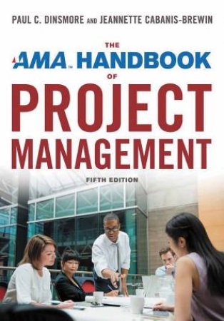 AMA Handbook Of Project Management [5th Edition] by Jeannette Cabanis-Brewin & Paul C Dinsmore